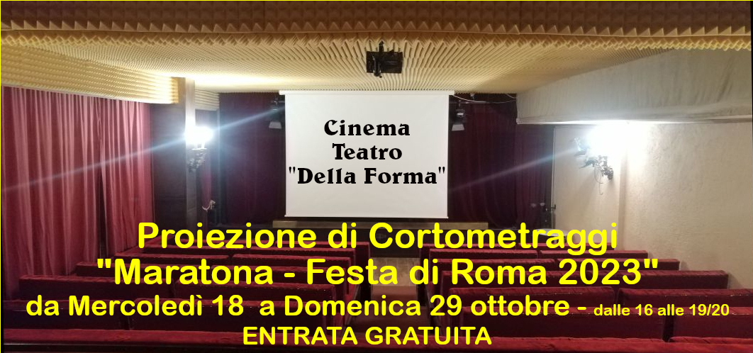 CINETEATRO DELLA FORMA Cortometraggi Maratona Roma 2023 entrata GRATIS