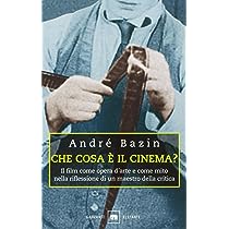 Che cosè il cinema Il film come opera darte e come mito di André Bazin