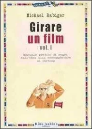 GIRARE UN FILM di Michael Rabiger