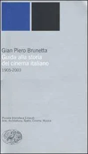 Guida alla storia del cinema italiano 1905 2003 di Gian Piero Brunetta