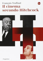 Il cinema secondo Hitchcock di François Truffaut