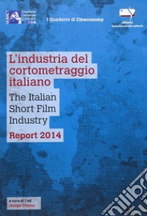 Lindustria del cortometraggio italiano Report 2014 Cortometraggi